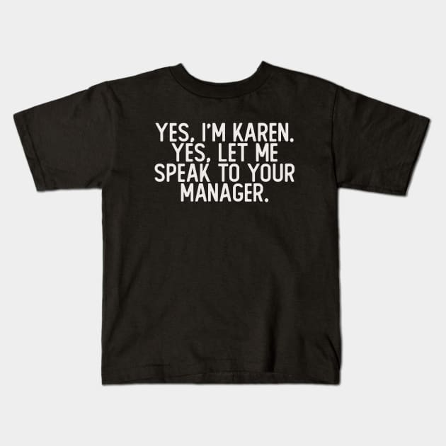 YES, I'M KAREN Kids T-Shirt by giovanniiiii